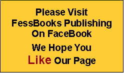 Text Box: Please VisitFessBooks PublishingOn FaceBookWe Hope YouLike Our Page